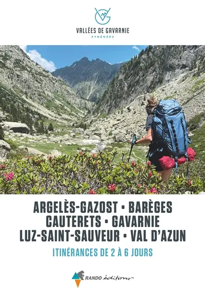 Vallées de Gavarnie, Pyrénées : Argelès-Gazost, Barèges, Cauterets, Gavarnie, Luz-Saint-Sauveur, Val d'Azun : itinérances de 2 à 6 jours
