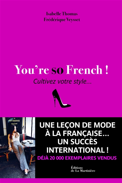 You're so French ! : cultivez votre style...
