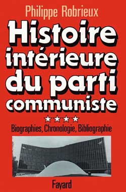 Histoire intérieure du Parti communiste : 04 : 1920-1982: biographies, chronologie, bibliographie