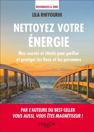 Nettoyez votre énergie : mes secrets et rituels pour purifier et protéger les lieux et les personnes
