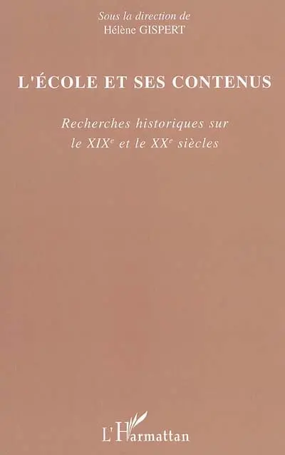 L'école et ses contenus : recherches historiques sur le XIXe et le XXe siècles