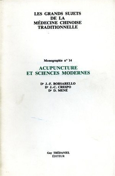 Les grands sujets de la médecine chinoise traditionnelle. Vol. 14. Acupuncture et sciences modernes