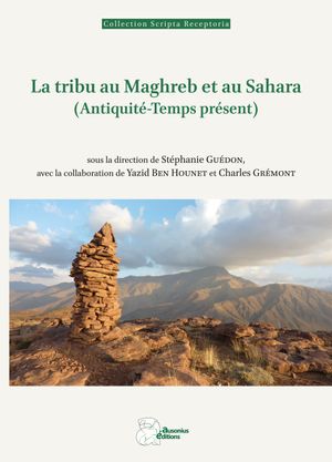 La tribu au Maghreb et au Sahara (Antiquité-temps présent)