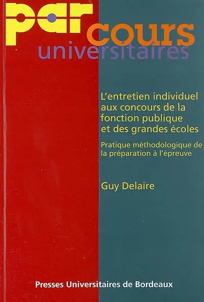 L'entretien individuel aux concours de la fonction publique et des grandes écoles : pratique méthodologique de la préparation à l'épreuve orale