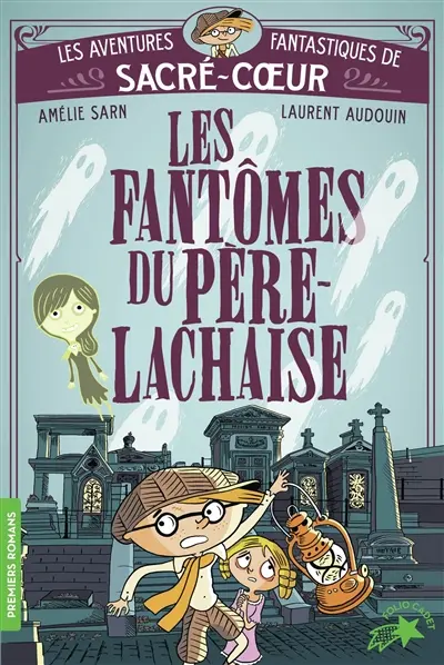 Les aventures fantastiques de Sacré-Coeur. Les fantômes du Père Lachaise