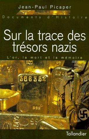 Sur la trace des trésors nazis : l'or, la mort et la mémoire