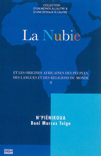 La Nubie et les origines africaines des peuples, des langues et des religions du monde. Vol. 2