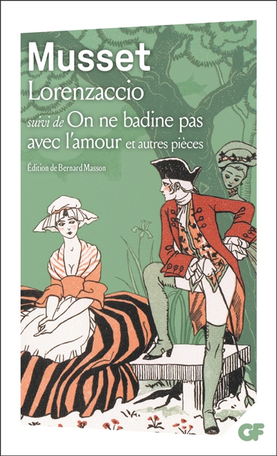 Lorenzaccio. On ne badine pas avec l'amour : et autres pièces