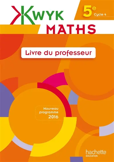 Kwyk maths 5e, cycle 4 : livre du professeur