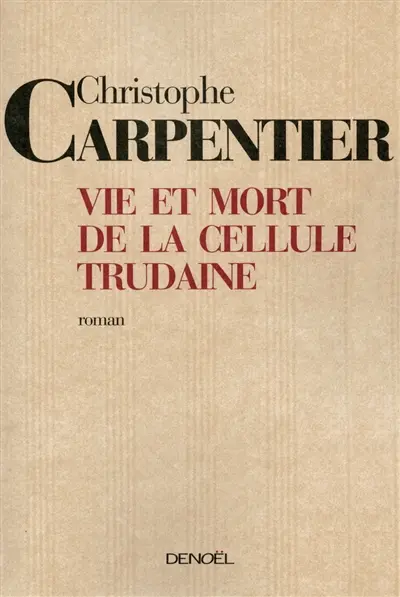 Vie et mort de la cellule Trudaine