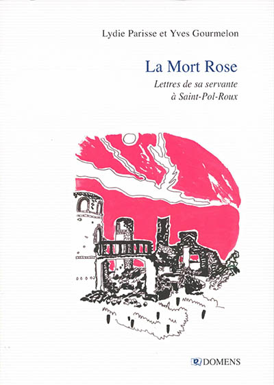 La mort rose : lettres de sa servante à Saint-Pol-Roux