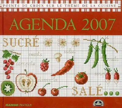 Agenda 2007 : grilles de point de croix sur le thème de la cuisine
