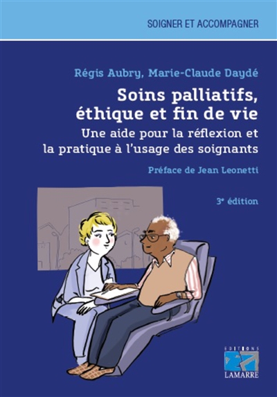Soins palliatifs, éthique et fin de vie : une aide pour la réflexion et la pratique à l'usage des soignants