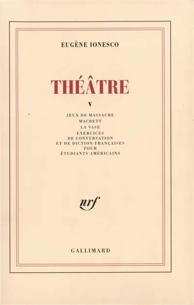Théâtre. Vol. 5. Jeux de massacre. Macbett. La vase
