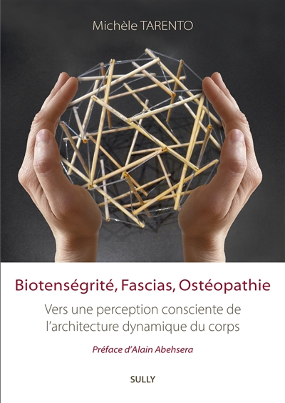 biotenségrité, fascias, ostéopathie : vers une perception consciente de l'architecture dynamique du corps