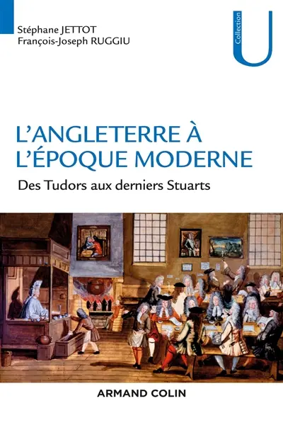 L'Angleterre à l'époque moderne : des Tudors aux derniers Stuarts : 1485-1714