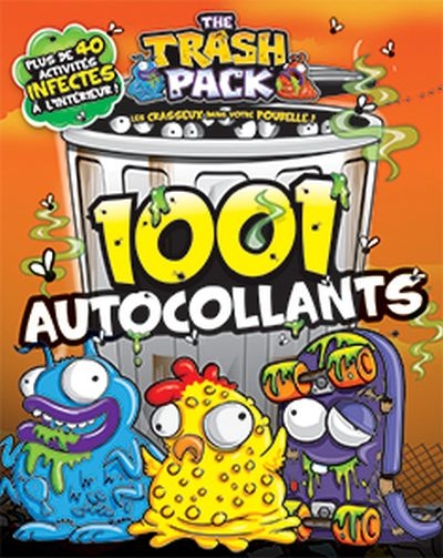 The Trash Pack. 1001 autocollants : Plus de 40 activités infectes à l'intérieur!