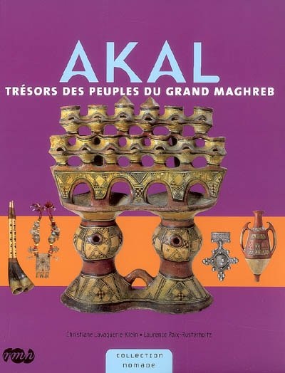 Akal : trésor des peuples du Grand Maghreb