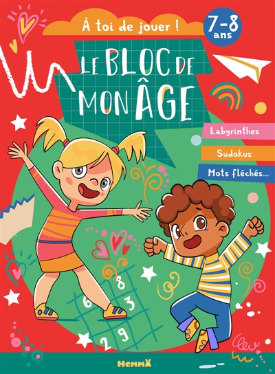 Le bloc de mon âge (7-8 ans) : A toi de jouer ! (Fille garçon fond rouge et vert) : Labyrinthes, Sudokus, Mots fléchés ...