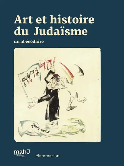 Art et histoire du judaïsme : un abécédaire Art et histoire du judaïsme : un abécédaire