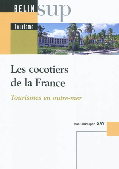 Les cocotiers de la France : tourismes en Outre-mer