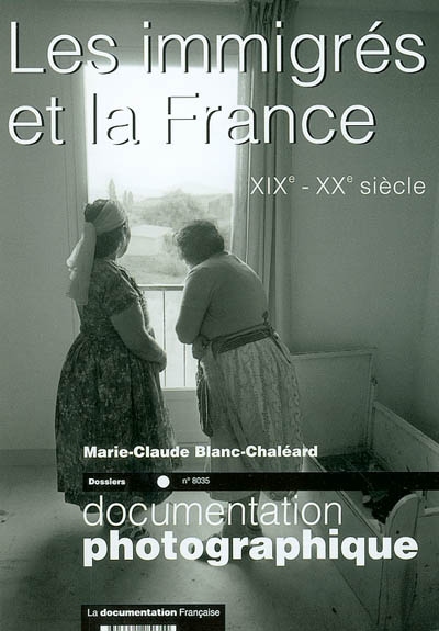 Documentation photographique (La), n° 8035. Les immigrés et la France : XIXe-XXe siècle : dossier
