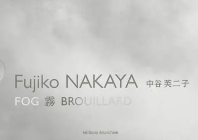 Fujiko Nakaya, Fog. Fujiko Nakaya, Brouillard