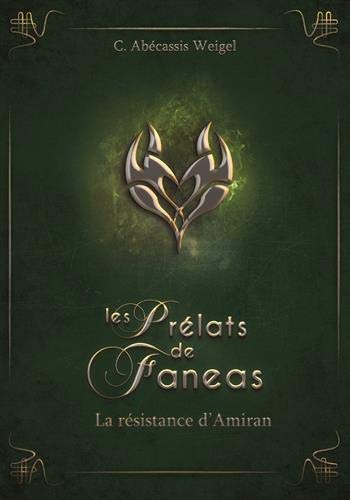 Les prélats de Faneas. Vol. 3. La résistance d'Amiran