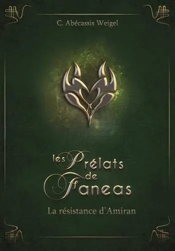 Les prélats de Faneas. Vol. 3. La résistance d'Amiran
