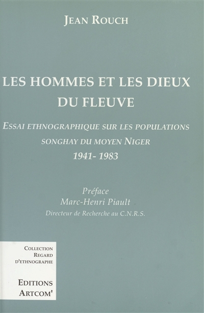 Les hommes et les dieux du fleuve : essai ethnographique sur les populations songhay du Moyen Niger, 1941-1983
