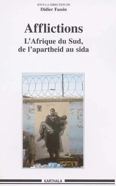 Afflictions : l'Afrique du Sud, de l'apartheid au sida