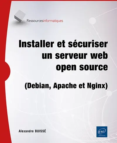 Installer et sécuriser un serveur web open source (Debian, Apache et Nginx)