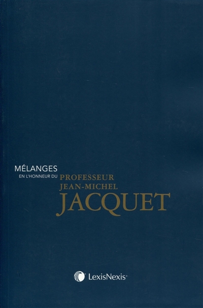 Mélanges en l'honneur du professeur Jean-Michel Jacquet : le droit des rapports internationaux économiques et privés