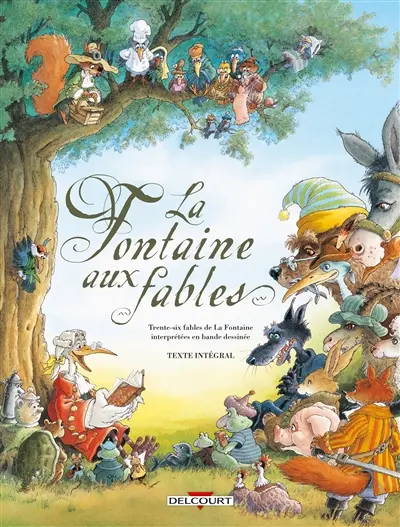 La fontaine aux fables : 36 fables interprétées en bande dessinée : texte intégral