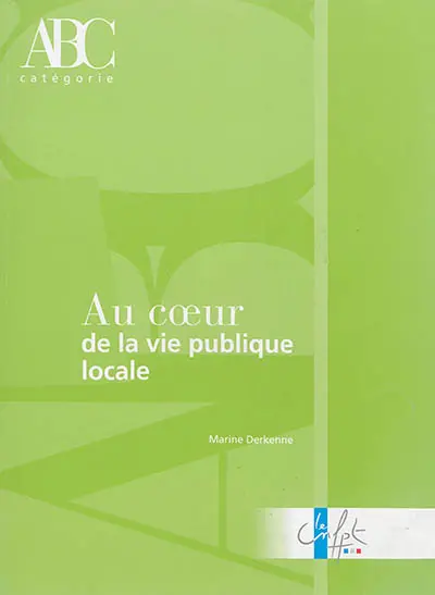 Au coeur de la vie publique locale : catégorie A, B, C