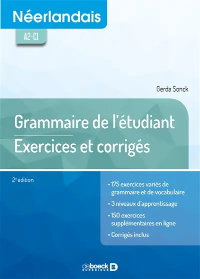 Néerlandais A2-C1 : grammaire de l'étudiant : exercices et corrigés Néerlandais A2-C1 : grammaire de l'étudiant : exercices et corrigés