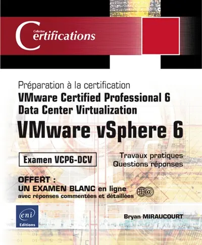 VMware vSphere 6 : préparation à la certification VMware certified professional 6-Data center virtualization : examen VCP6-DCV, 19 travaux pratiques, 92 questions réponses