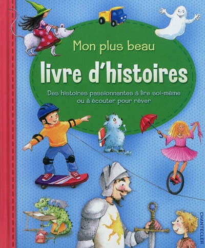 Mon plus beau livre d'histoires : des histoires passionnantes à lire soi-même ou à écouter pour rêve