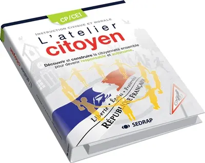 L'atelier citoyen : instruction civique et morale CP-CE1 : découvrir et construire la citoyenneté ensemble : pour devenir responsable et autonome