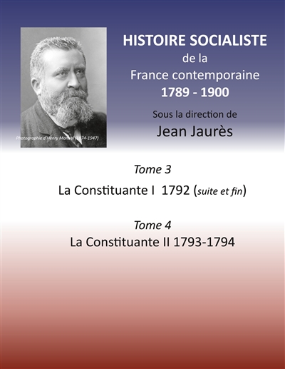 Histoire socialiste de la France contemporaine : Tome 3 La Convention I 1792 (suite et fin) et Tome 4 La Convention II 1793-1794
