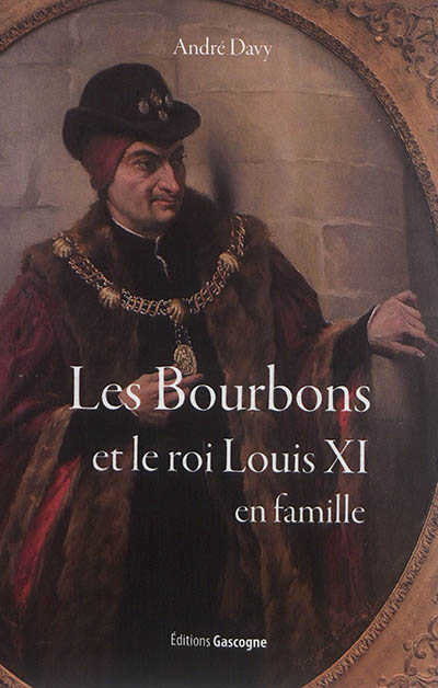 Les Bourbons et le roi Louis XI en famille