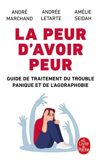 La peur d'avoir peur : guide de traitement du trouble panique et de l'agoraphobie