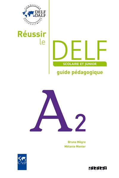Réussir le DELF scolaire et junior A2 : guide pédagogique