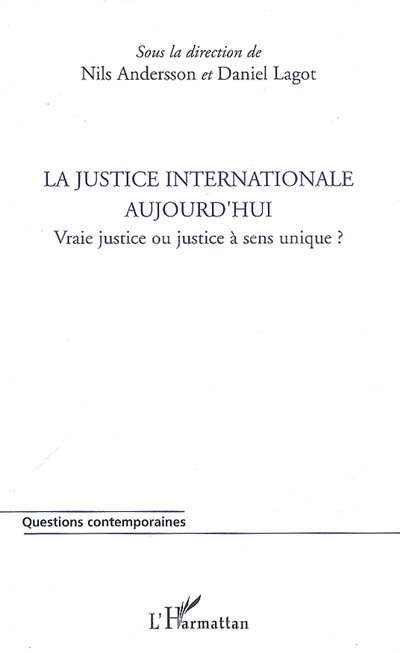La justice internationale aujourd'hui : vraie justice ou justice à sens unique ?