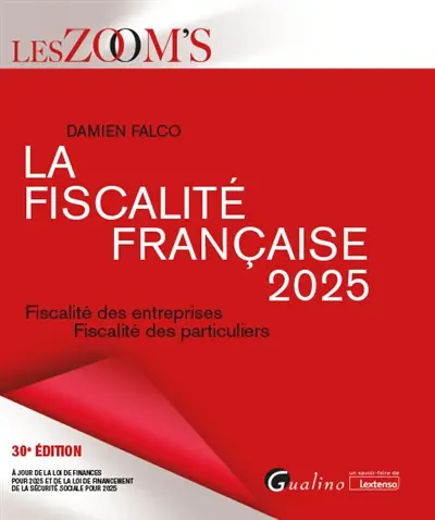 La fiscalité française 2025 : fiscalité des entreprises, fiscalité des particuliers
