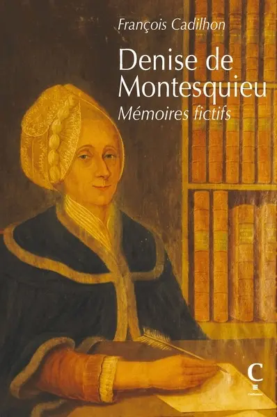 Denise de Montesquieu : mémoires fictifs