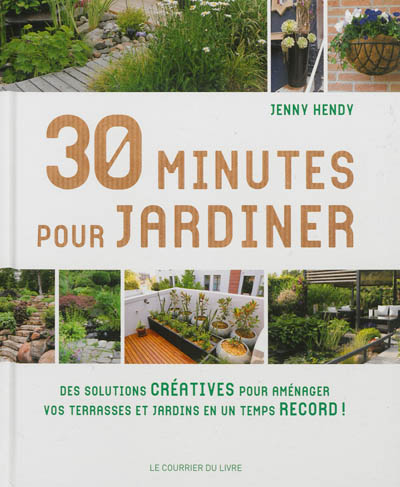 30 minutes pour jardiner : des solutions créatives pour aménager vos terrasses et jardins en un temps record !