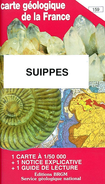 Suippes : carte géologique de la France à 1-50 000, n° 159. Guide de lecture des cartes géologiques de la France à 1-50 000