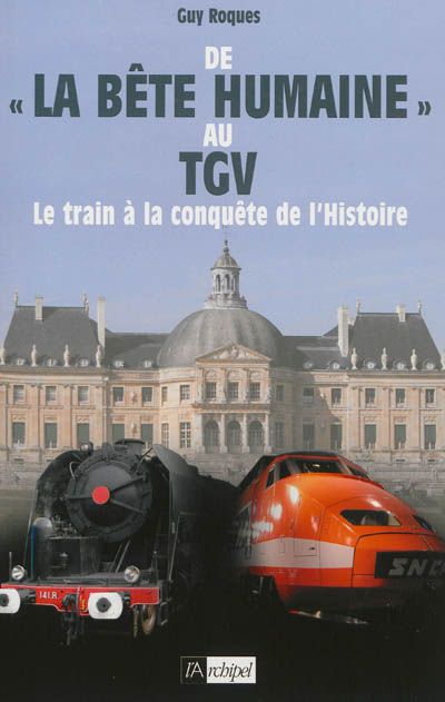De La bête humaine au TGV : le train à la conquête de l'histoire