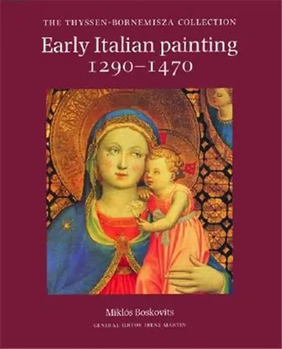 Early Italian Painting, 1290-1470 : The Thyssen-Bornemisza Collection